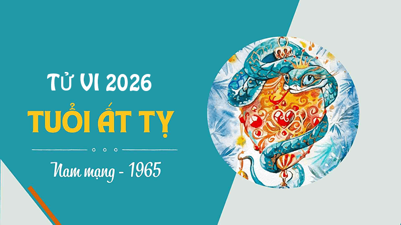 Thiên Can, Địa Chi của nam Ất Tỵ không hợp với năm 2026 có thể tạo ra nhiều cản trở trong các mối quan hệ Thien Can, Dia Chi cua nam At Ty khong hop voi nam 2026 co the tao ra nhieu can tro trong cac moi quan he